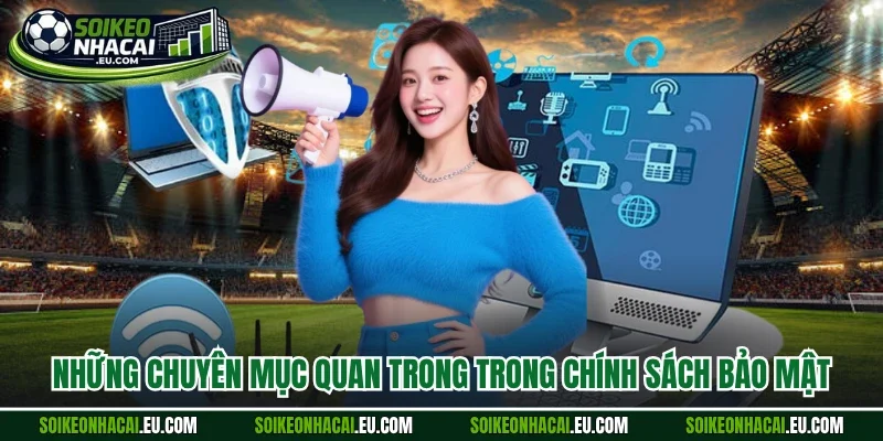 Những chuyên mục quan trong trong chính sách bảo mật